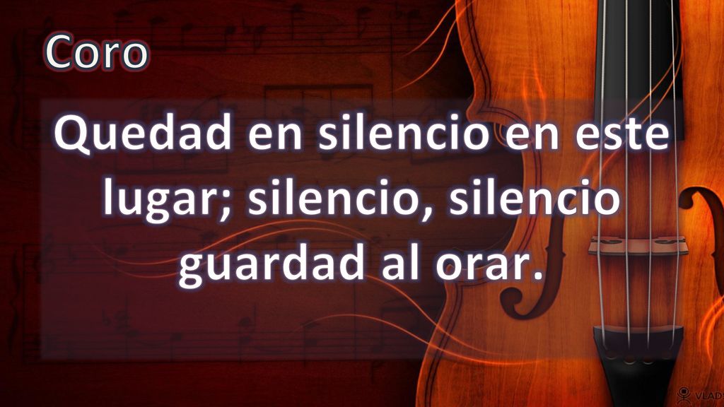 Quedad en silencio en este lugar; silencio, silencio guardad al orar.