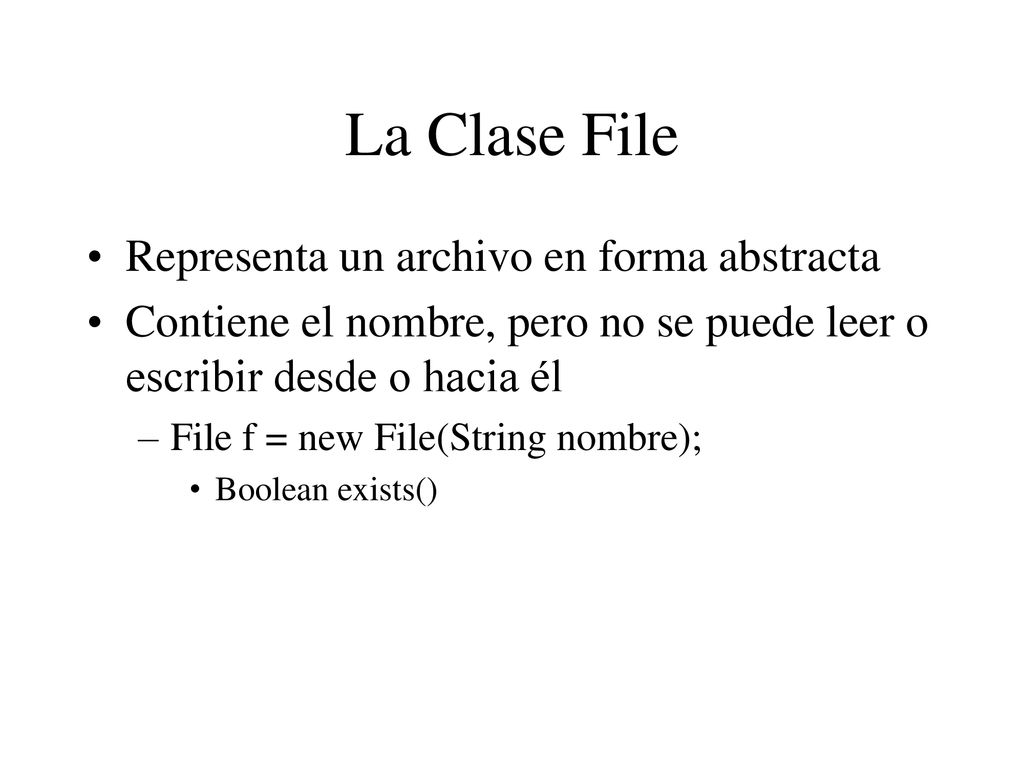 La Clase File Representa un archivo en forma abstracta