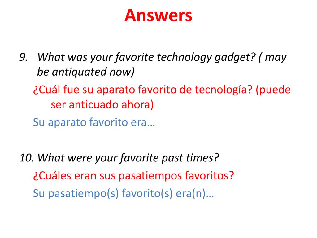 Answers What was your favorite technology gadget ( may be antiquated now) ¿Cuál fue su aparato favorito de tecnología (puede ser anticuado ahora)