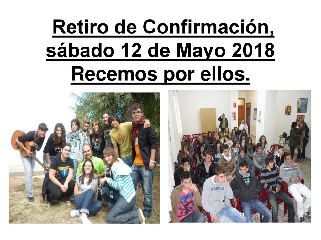 Retiro de Confirmación, sábado 12 de Mayo 2018 Recemos por ellos.