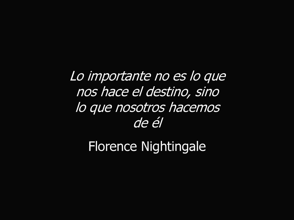 Lo importante no es lo que nos hace el destino, sino lo que nosotros hacemos de él
