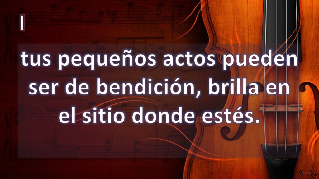 I tus pequeños actos pueden ser de bendición, brilla en el sitio donde estés.
