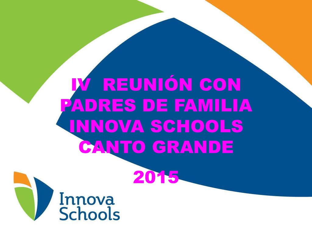 IV REUNIÓN CON PADRES DE FAMILIA INNOVA SCHOOLS CANTO GRANDE 2015