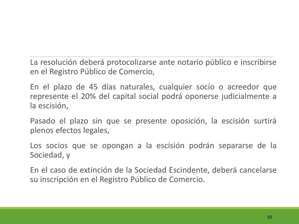 La resolución deberá protocolizarse ante notario público e inscribirse en el Registro Público de Comercio,