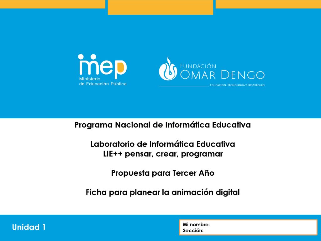 Programa Nacional de Informática Educativa Laboratorio de Informática Educativa LIE++ pensar, crear, programar Propuesta para Tercer Año Ficha para planear la animación digital