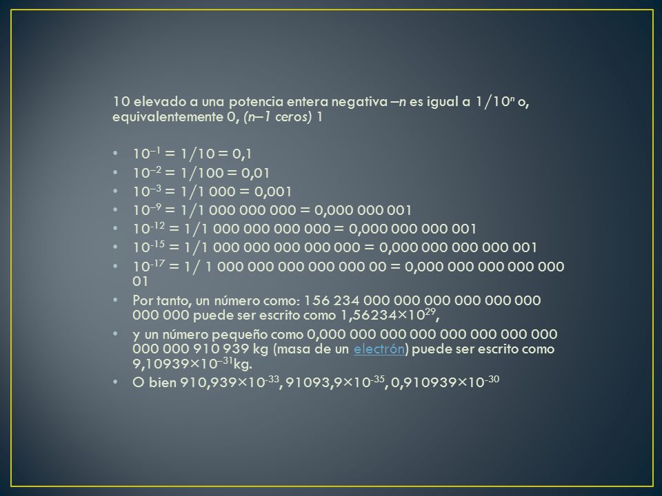 10 elevado a una potencia entera negativa –n es igual a 1/10n o, equivalentemente 0, (n–1 ceros) 1
