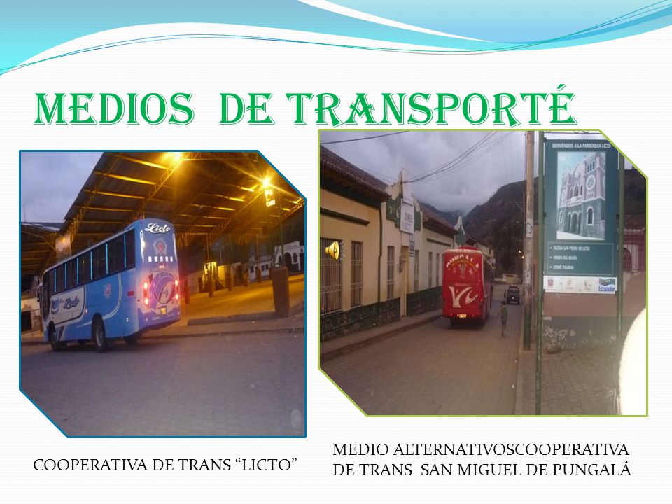 MEDIOS DE Transporté MEDIO ALTERNATIVOSCOOPERATIVA DE TRANS SAN MIGUEL DE PUNGALÁ.