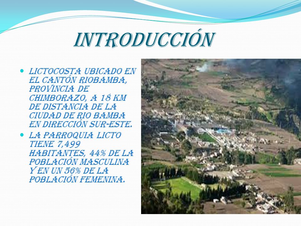 INTRODUCCIÓN Lictocosta ubicado en el cantón Riobamba, provincia de Chimborazo, a 18 Km de distancia de la ciudad de Rio bamba en dirección Sur-Este.