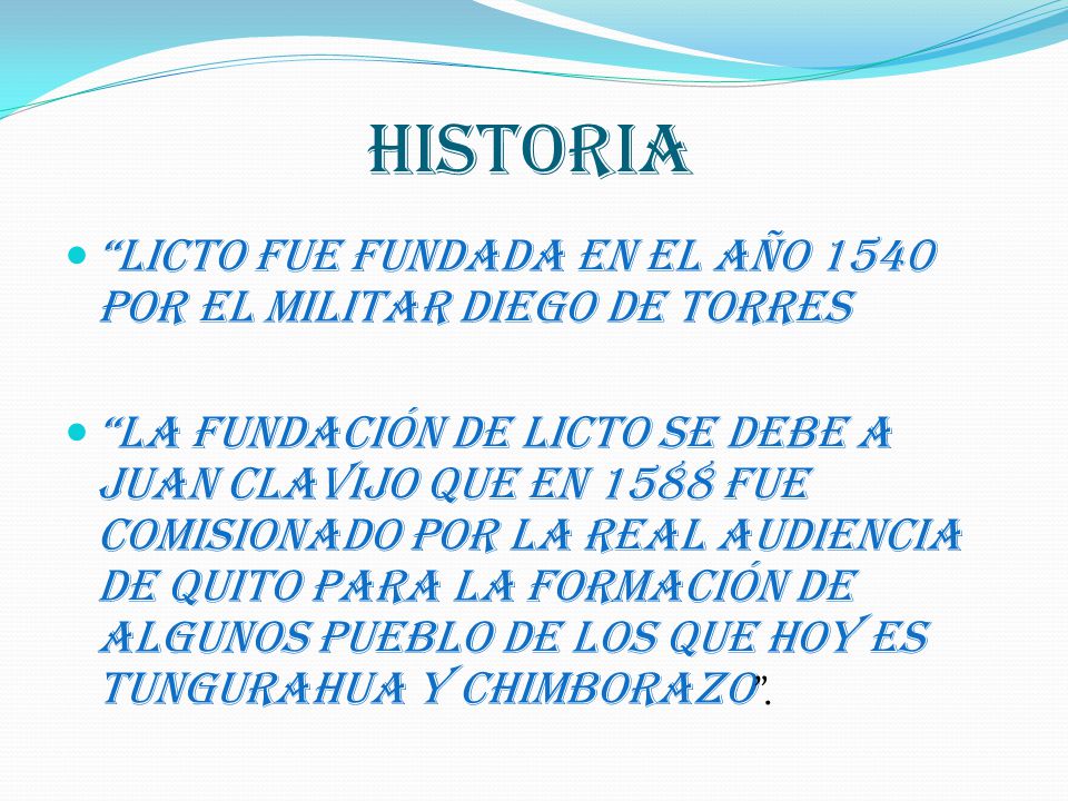 HISTORIA Licto fue fundada en el año 1540 por el militar Diego de Torres.