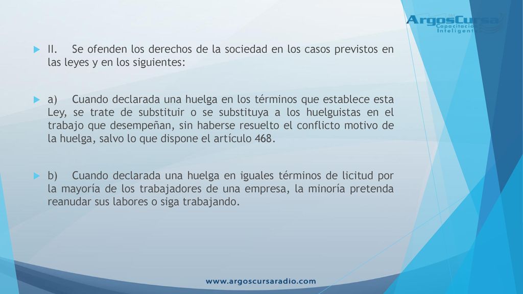 II. Se ofenden los derechos de la sociedad en los casos previstos en las leyes y en los siguientes: