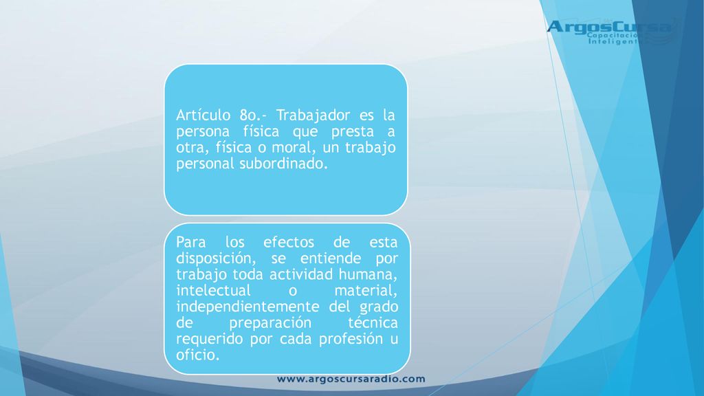 Artículo 8o.- Trabajador es la persona física que presta a otra, física o moral, un trabajo personal subordinado.