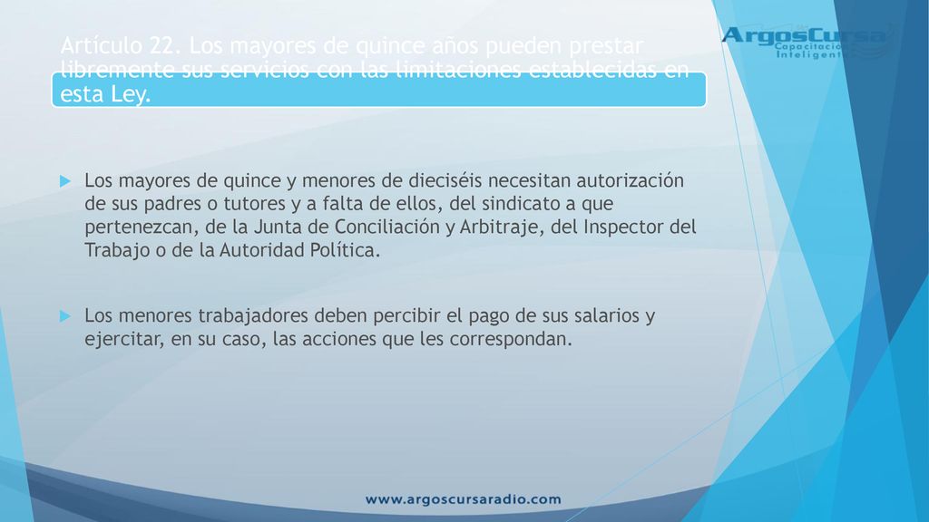 Artículo 22. Los mayores de quince años pueden prestar libremente sus servicios con las limitaciones establecidas en esta Ley.