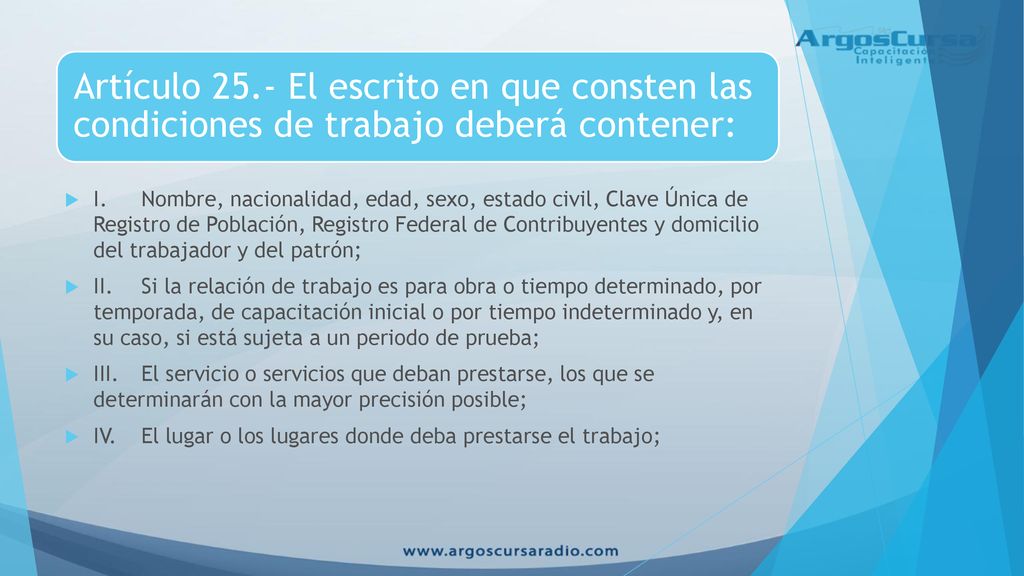 Artículo 25.- El escrito en que consten las condiciones de trabajo deberá contener:
