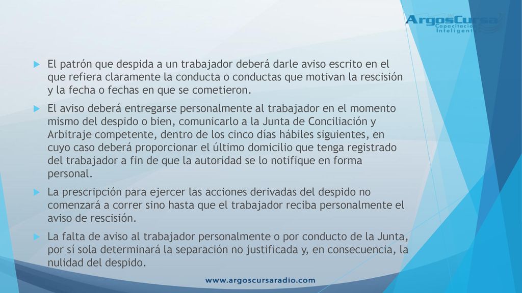 El patrón que despida a un trabajador deberá darle aviso escrito en el que refiera claramente la conducta o conductas que motivan la rescisión y la fecha o fechas en que se cometieron.