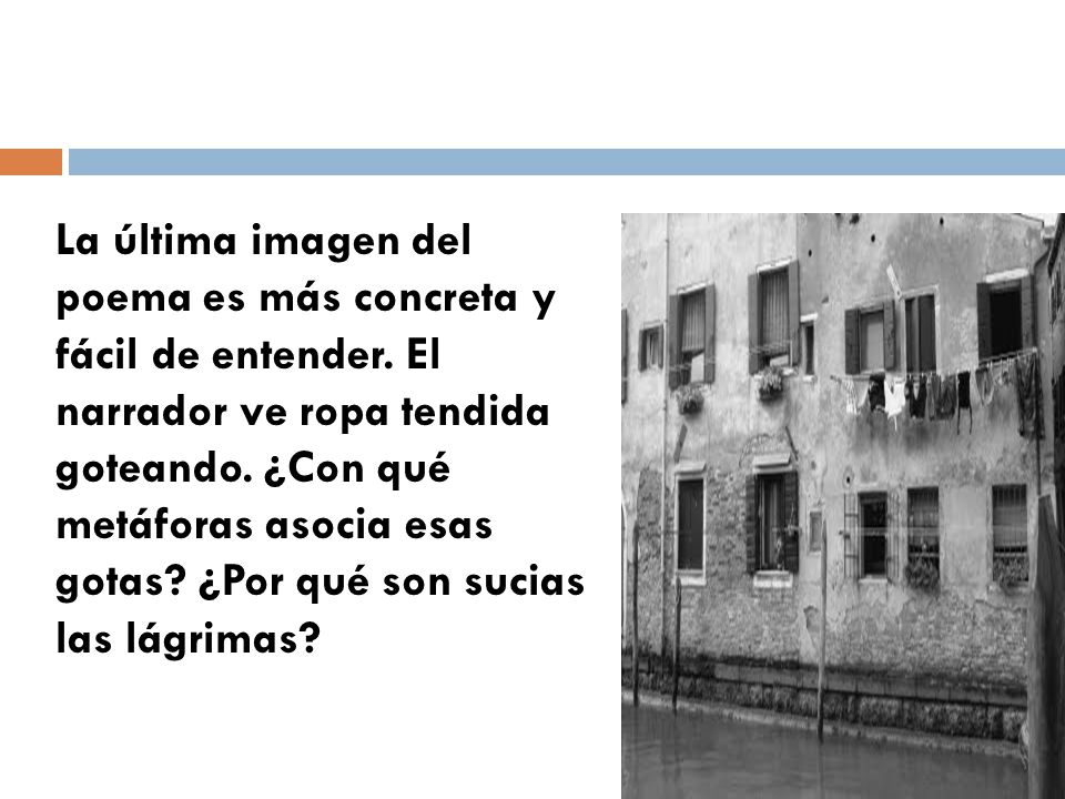 La última imagen del poema es más concreta y fácil de entender