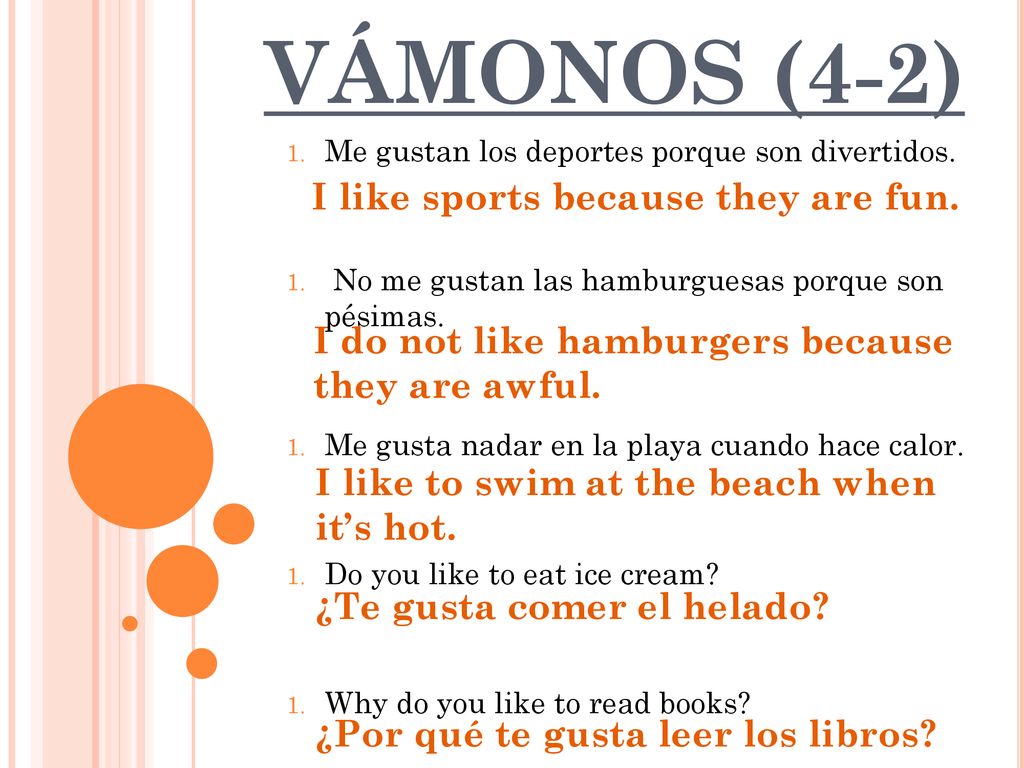VÁMONOS (4-2) I like sports because they are fun.