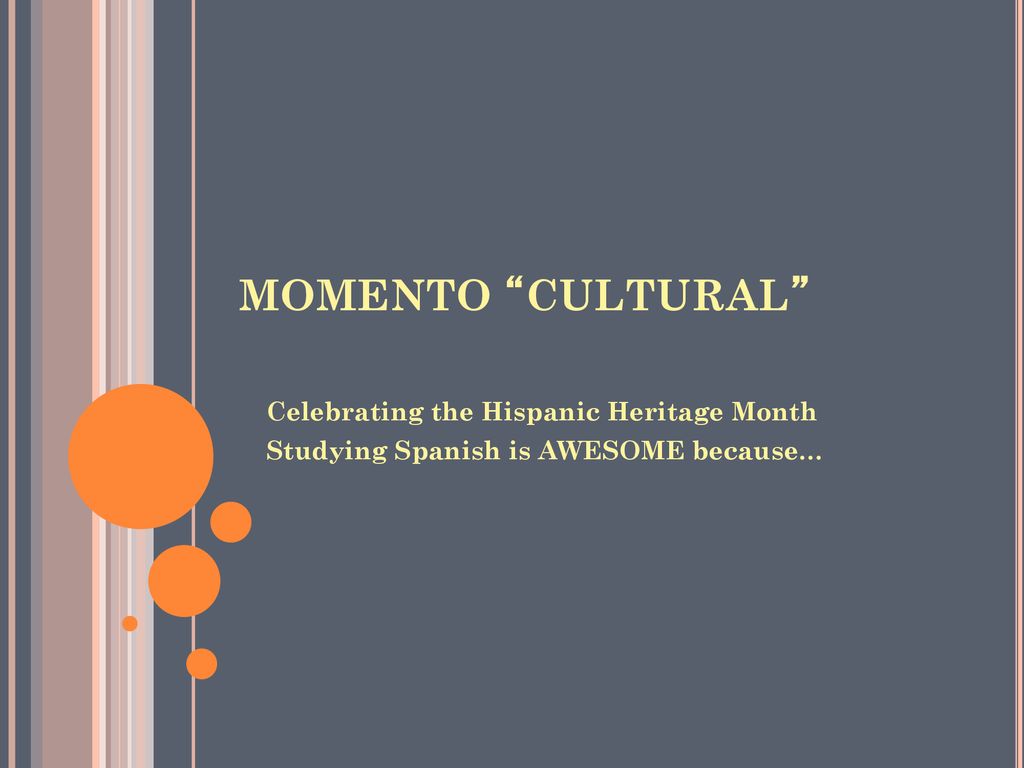 MOMENTO CULTURAL Celebrating the Hispanic Heritage Month