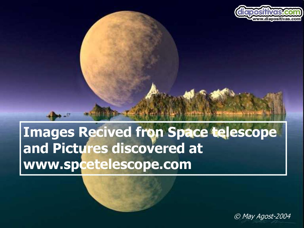 Images Recived fron Space telescope and Pictures discovered at www