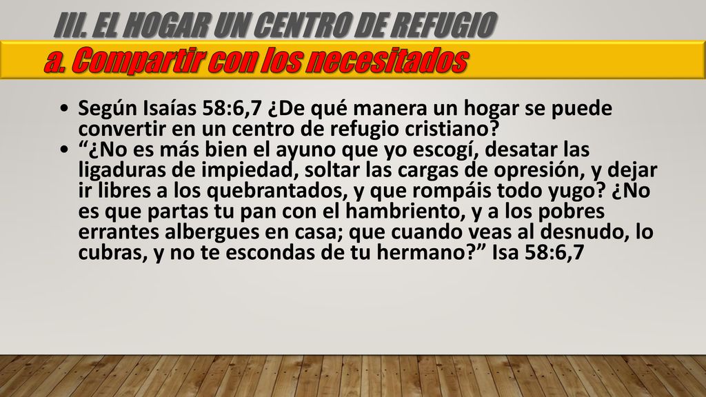 III. EL HOGAR UN CENTRO DE REFUGIO a. Compartir con los necesitados