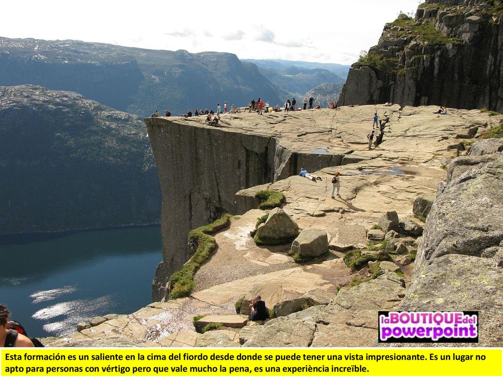 Esta formación es un saliente en la cima del fiordo desde donde se puede tener una vista impresionante.