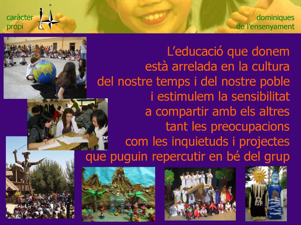 està arrelada en la cultura del nostre temps i del nostre poble