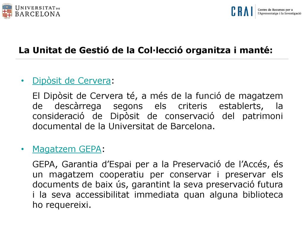 La Unitat de Gestió de la Col·lecció organitza i manté:
