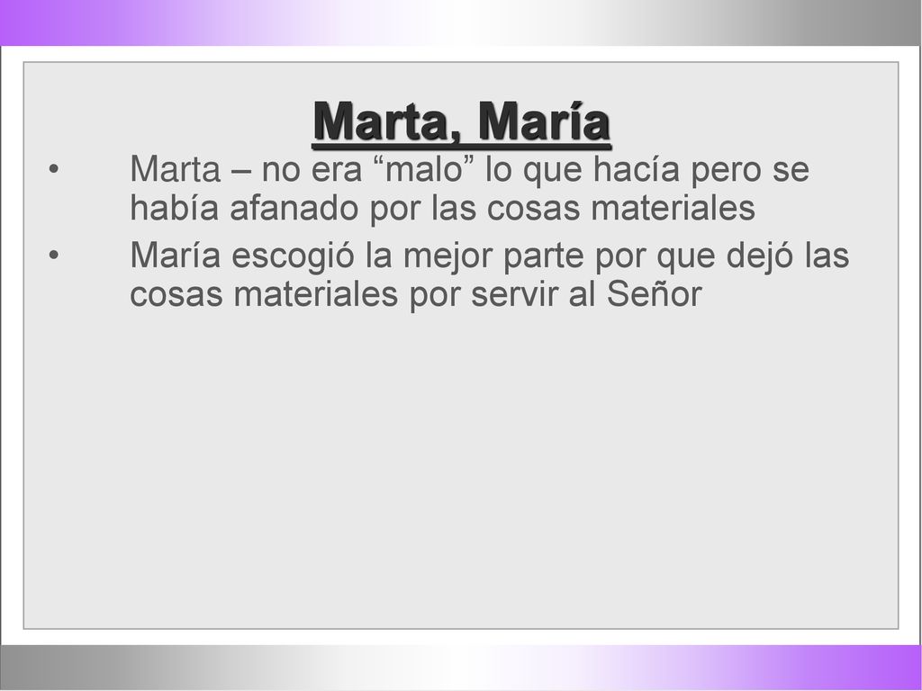 Marta, María Marta – no era malo lo que hacía pero se había afanado por las cosas materiales.
