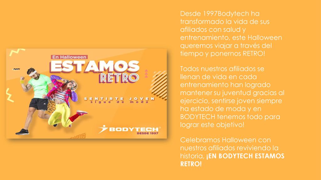 Desde 1997Bodytech ha transformado la vida de sus afiliados con salud y entrenamiento, este Halloween queremos viajar a través del tiempo y ponernos RETRO!