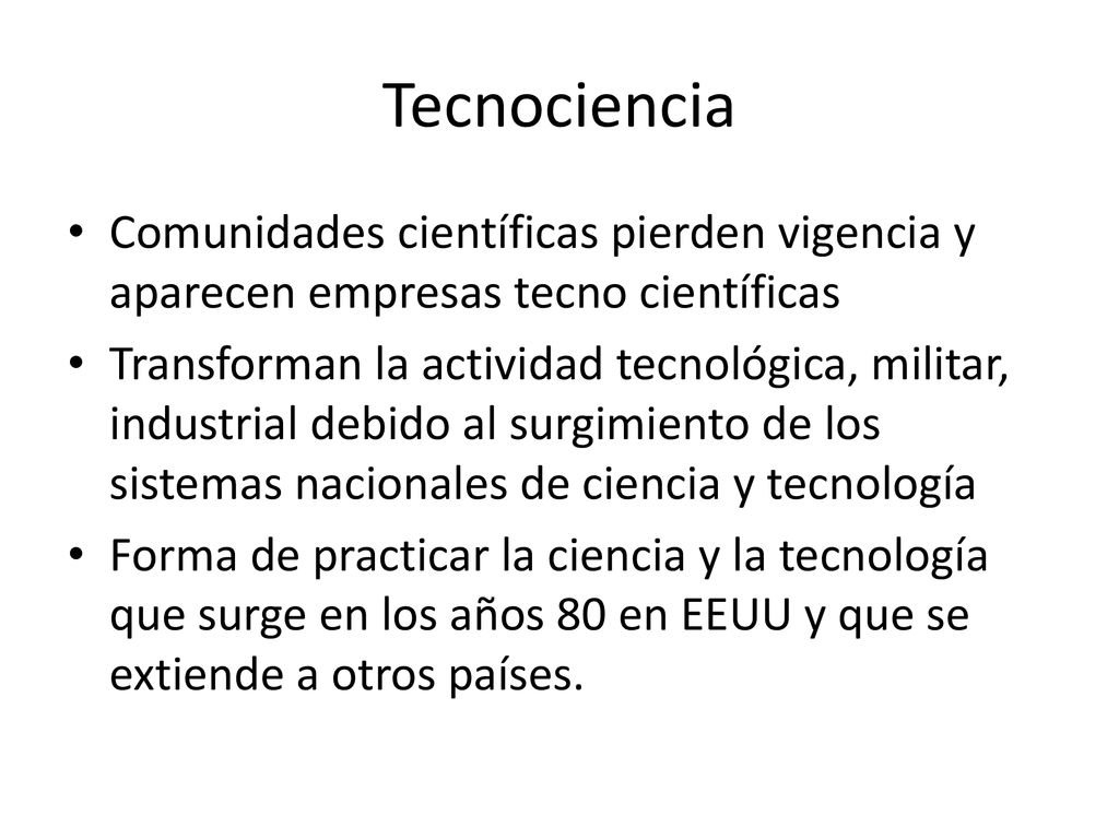 Tecnociencia Comunidades científicas pierden vigencia y aparecen empresas tecno científicas.