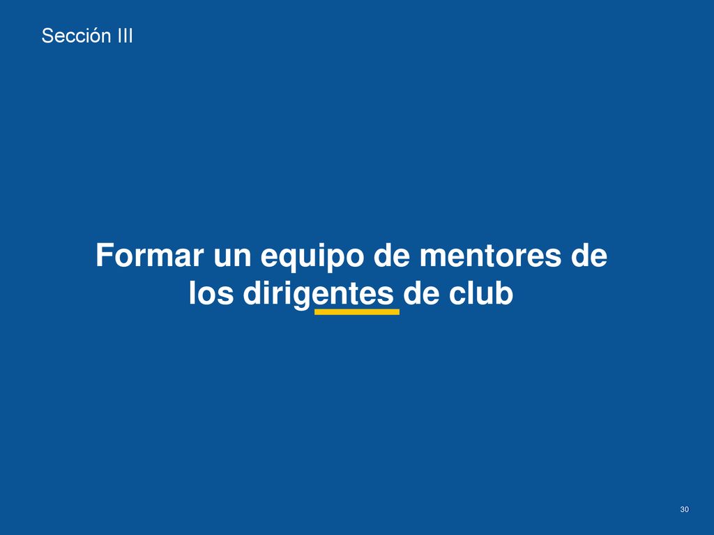 Formar un equipo de mentores de los dirigentes de club