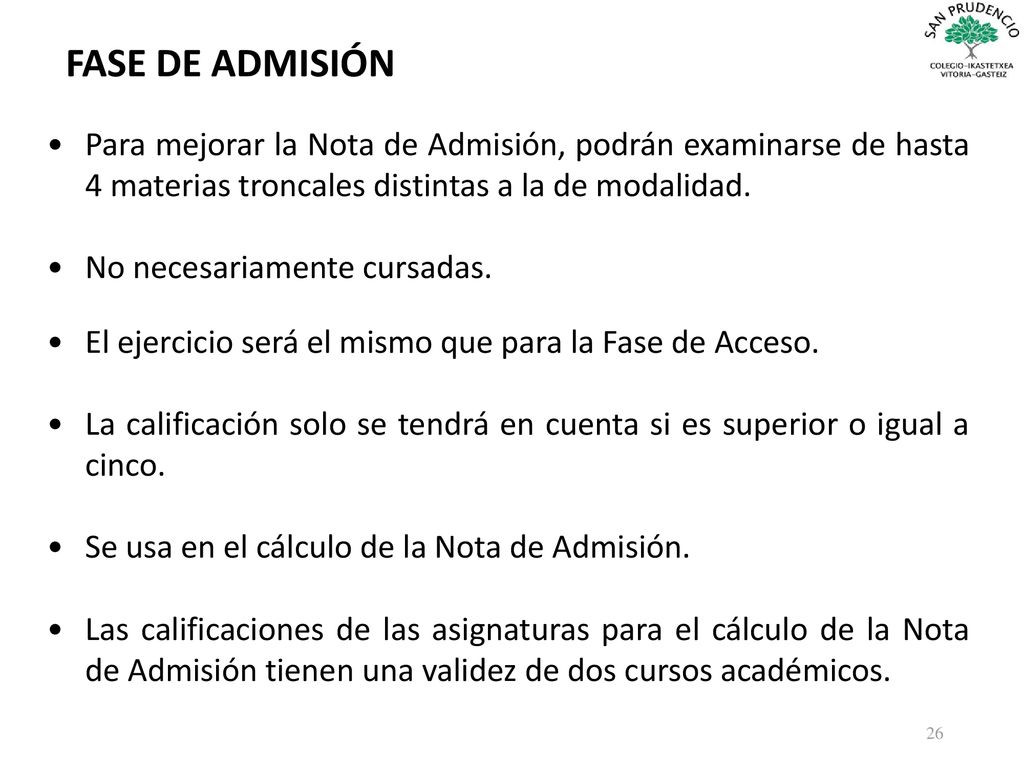 FASE DE ADMISIÓN Para mejorar la Nota de Admisión, podrán examinarse de hasta 4 materias troncales distintas a la de modalidad.