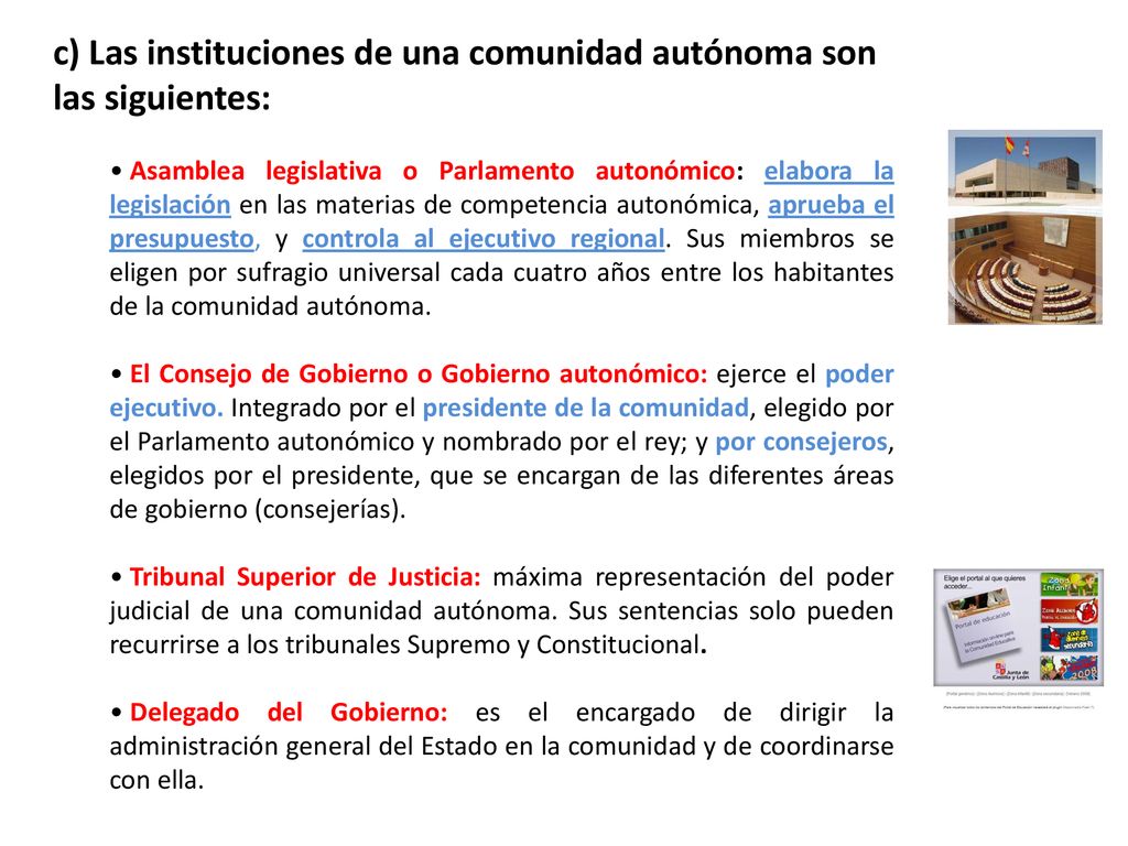 c) Las instituciones de una comunidad autónoma son las siguientes: