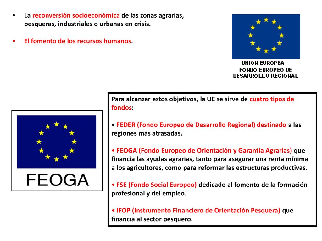 La reconversión socioeconómica de las zonas agrarias, pesqueras, industriales o urbanas en crisis.