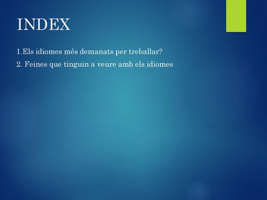 INDEX 1.Els idiomes més demanats per treballar 2. Feines que tinguin a veure amb els idiomes
