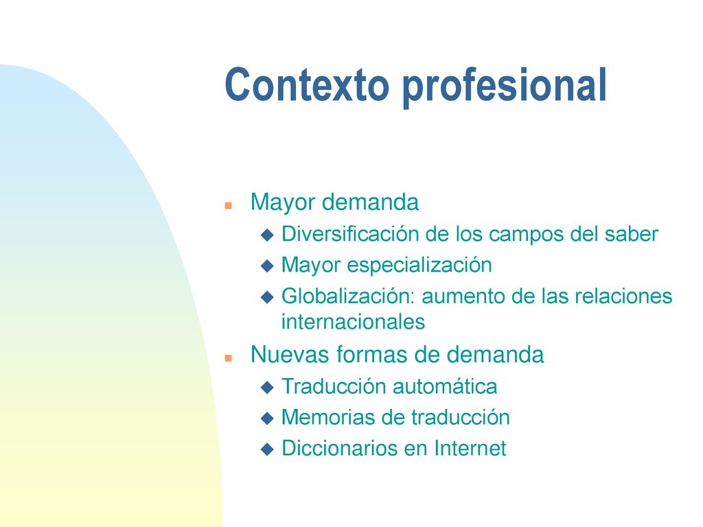 Contexto profesional Mayor demanda Nuevas formas de demanda