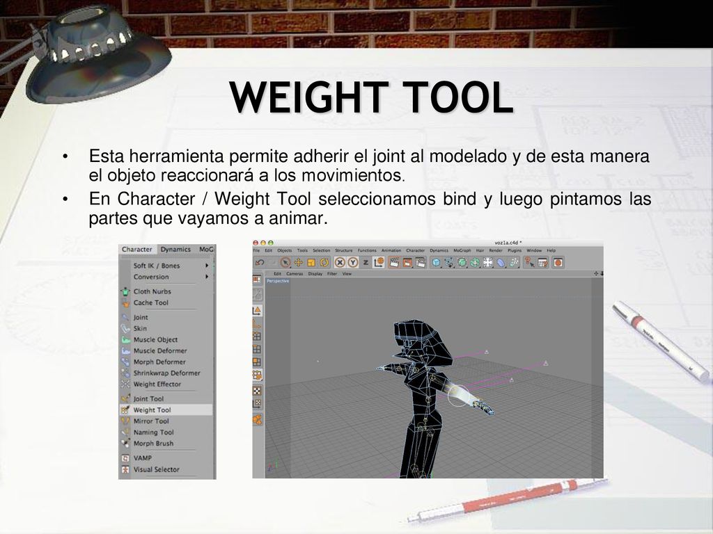 WEIGHT TOOL Esta herramienta permite adherir el joint al modelado y de esta manera el objeto reaccionará a los movimientos.