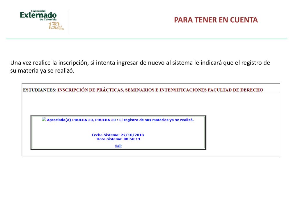 PARA TENER EN CUENTA Una vez realice la inscripción, si intenta ingresar de nuevo al sistema le indicará que el registro de su materia ya se realizó.
