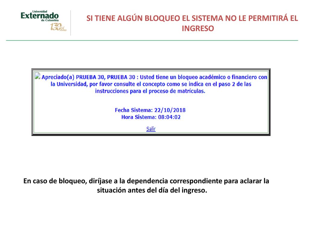 SI TIENE ALGÚN BLOQUEO EL SISTEMA NO LE PERMITIRÁ EL INGRESO