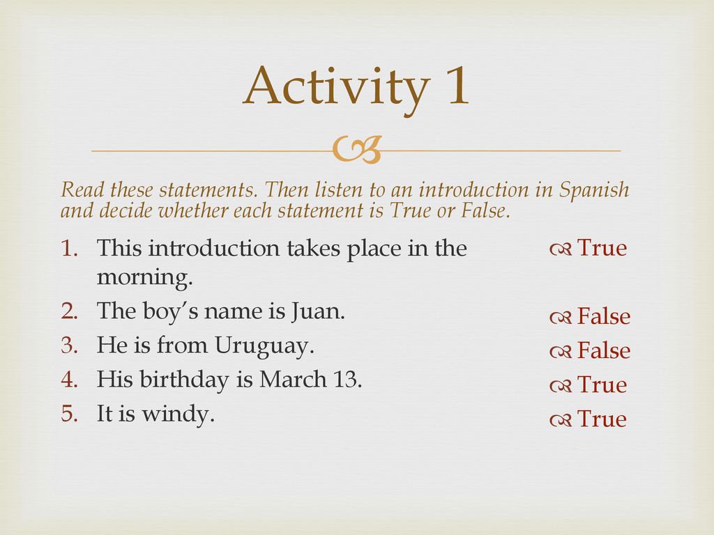 Activity 1 This introduction takes place in the morning. True
