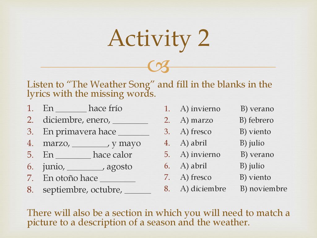 Activity 2 Listen to The Weather Song and fill in the blanks in the lyrics with the missing words.