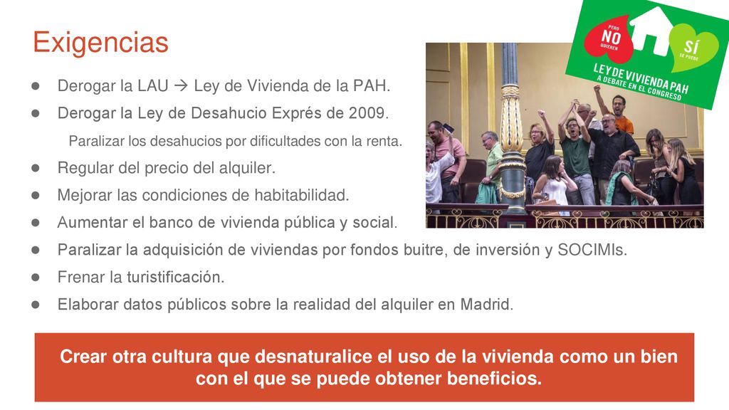 Exigencias Derogar la LAU  Ley de Vivienda de la PAH. Derogar la Ley de Desahucio Exprés de