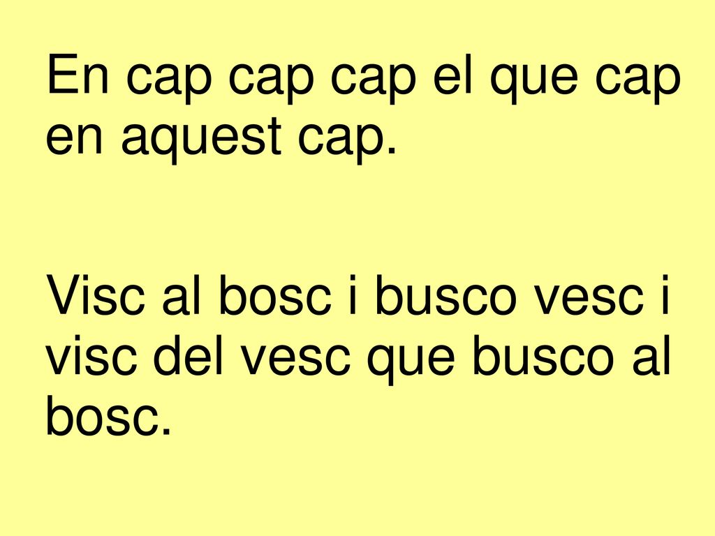 En cap cap cap el que cap en aquest cap.