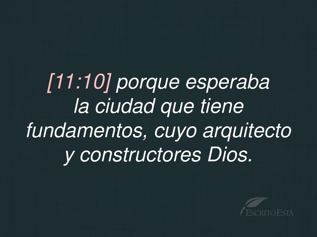 la ciudad que tiene fundamentos, cuyo arquitecto y constructores Dios.
