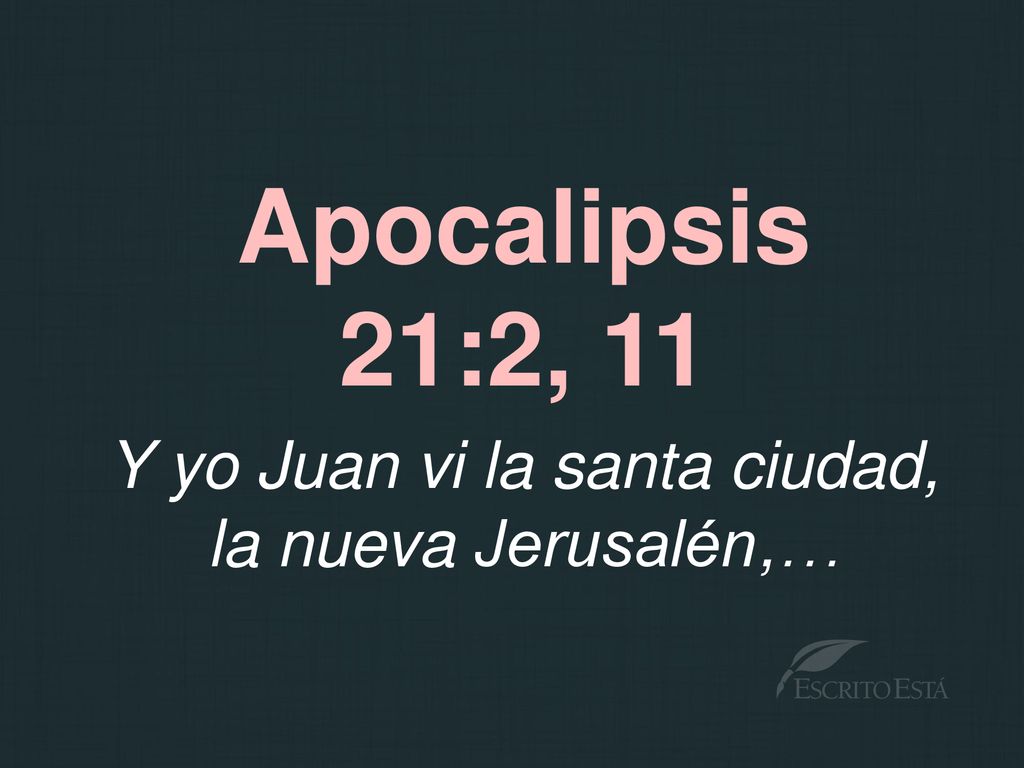 Y yo Juan vi la santa ciudad, la nueva Jerusalén,…
