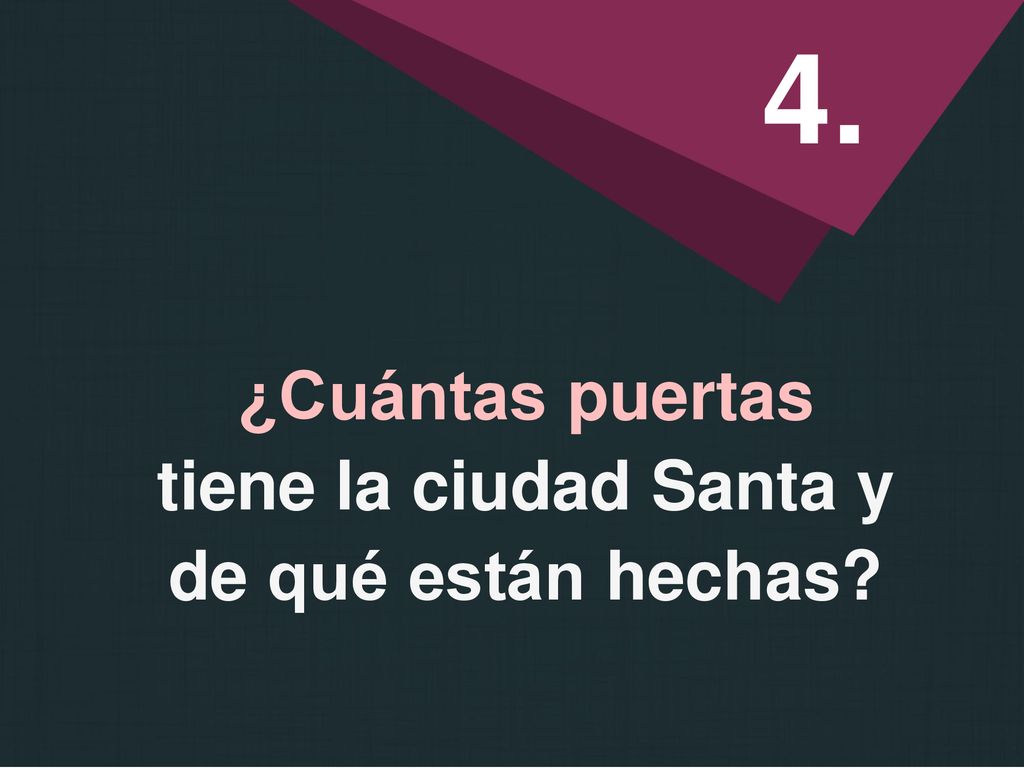 4. ¿Cuántas puertas tiene la ciudad Santa y de qué están hechas