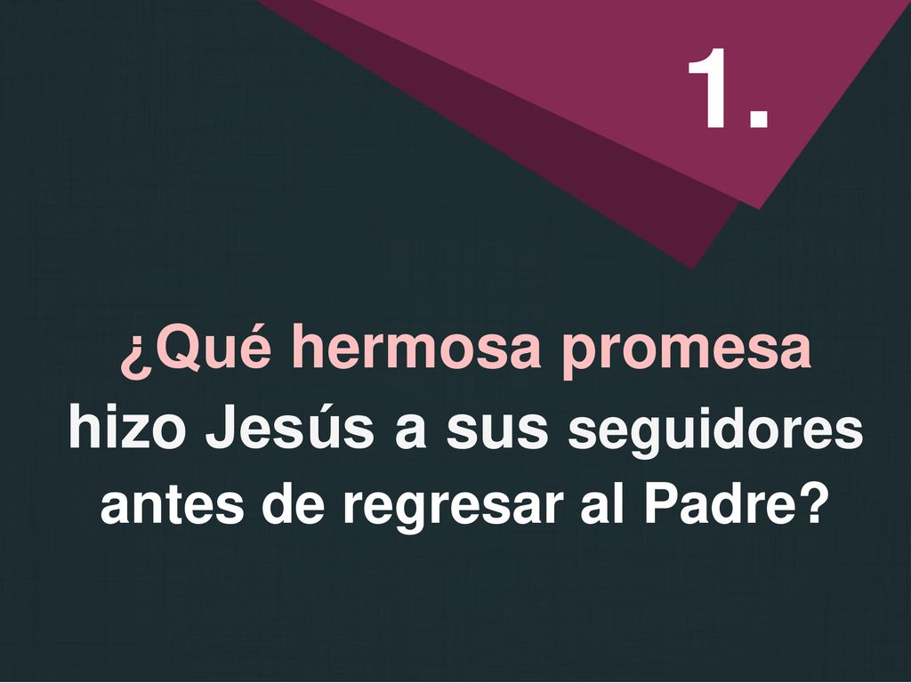 hizo Jesús a sus seguidores antes de regresar al Padre