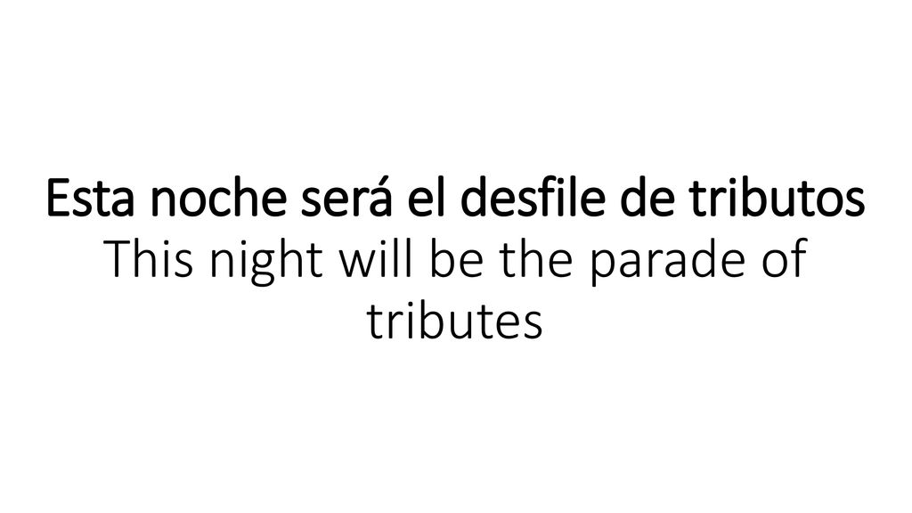 Esta noche será el desfile de tributos This night will be the parade of tributes