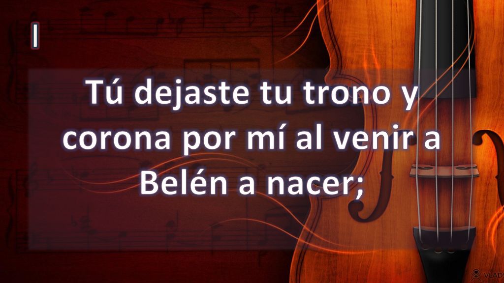 Tú dejaste tu trono y corona por mí al venir a Belén a nacer;