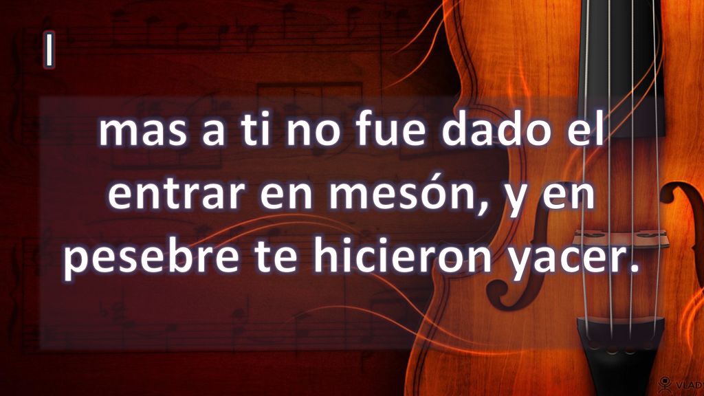 I mas a ti no fue dado el entrar en mesón, y en pesebre te hicieron yacer.