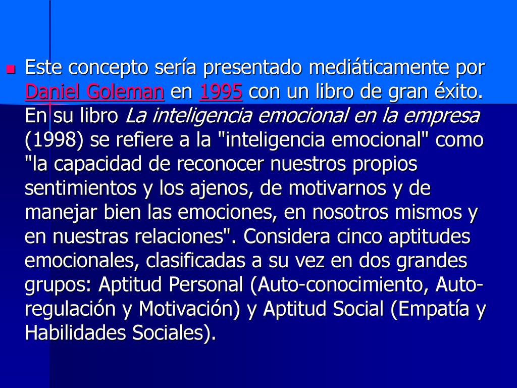 Este concepto sería presentado mediáticamente por Daniel Goleman en 1995 con un libro de gran éxito.